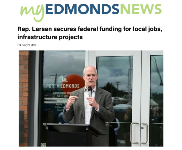 My Edmonds News Rep. Larsen secures federal funding for local jobs, infrastructure projects